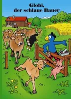 Globi Verlag Bilderbuch Globi, der schlaue Bauer - Thema: Bilderbuch - Sprache: Deutsch - Altersempfehlung ab: 3 Jahren - Einband: Hardcover - Anzahl Seiten: 100 - Altersgruppe: Kleinkinder