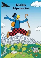 Globi Verlag Bilderbuch Globis Alpenreise - Thema: Bilderbuch - Sprache: Deutsch - Altersempfehlung ab: 3 Jahren - Einband: Hardcover - Anzahl Seiten: 100 - Altersgruppe: Kleinkinder