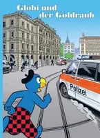 Globi Verlag Bilderbuch Globi und der Goldraub - Thema: Bilderbuch - Sprache: Deutsch - Altersempfehlung ab: 5 Jahren - Einband: Hardcover - Anzahl Seiten: 100 - Altersgruppe: Kleinkinder